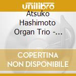 Atsuko Hashimoto Organ Trio - Time After Time cd
