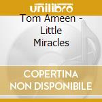Tom Ameen - Little Miracles cd
