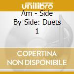 Am - Side By Side: Duets 1 cd