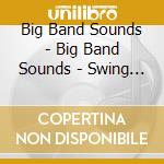 Big Band Sounds - Big Band Sounds - Swing Era 1937-1938- 3Cd Set (3 Cd) cd