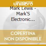 Mark Lewis - Mark'S Electronic Music Box cd musicale di Mark Lewis