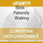 Blest - Patiently Waiting cd