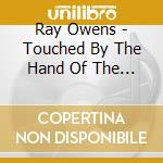 Ray Owens - Touched By The Hand Of The Master cd