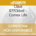 Claus R??Ckbeil - Comes Life cd