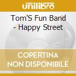 Tom'S Fun Band - Happy Street cd