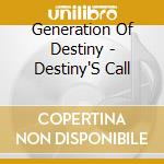 Generation Of Destiny - Destiny'S Call cd
