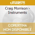 Craig Morrison - Instruments cd musicale di Craig Morrison