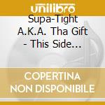 Supa-Tight A.K.A. Tha Gift - This Side Of The Coast cd
