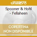 Spooner & Hohl - Fellaheen cd musicale di Spooner & Hohl