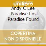Andy C Lee - Paradise Lost Paradise Found cd