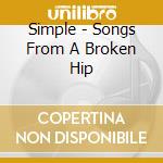 Simple - Songs From A Broken Hip cd