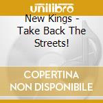 New Kings - Take Back The Streets! cd