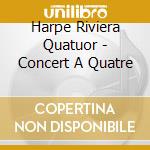 Harpe Riviera Quatuor - Concert A Quatre cd