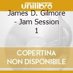 James D. Gilmore - Jam Session 1 cd