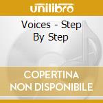Voices - Step By Step cd musicale di Voices