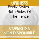 Feelix Styles - Both Sides Of The Fence cd
