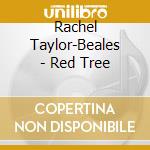 Rachel Taylor-Beales - Red Tree cd musicale di Rachel Taylor