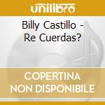 Billy Castillo - Re Cuerdas?