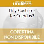 Billy Castillo - Re Cuerdas? cd