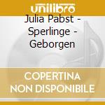 Julia Pabst - Sperlinge - Geborgen cd musicale di Julia Pabst