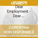 Dear Employment - Dear Employment cd