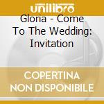 Gloria - Come To The Wedding: Invitation cd