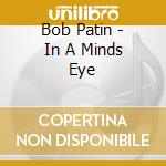Bob Patin - In A Minds Eye cd