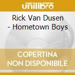 Rick Van Dusen - Hometown Boys cd