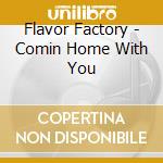Flavor Factory - Comin Home With You cd