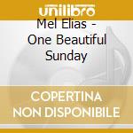 Mel Elias - One Beautiful Sunday cd