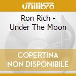 Ron Rich - Under The Moon cd