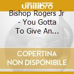 Bishop Rogers Jr - You Gotta To Give An Account At The Judement cd