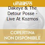 Dakeye & The Detour Posse - Live At Kozmos cd