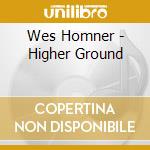 Wes Homner - Higher Ground cd