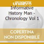 Informative History Man - Chronology Vol 1 cd