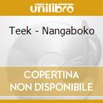 Teek - Nangaboko cd musicale di Teek