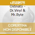 Ostinato - Dr.Vinyl & Mr.Byte cd