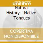 Natural History - Native Tongues