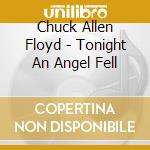 Chuck Allen Floyd - Tonight An Angel Fell cd