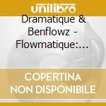 Dramatique & Benflowz - Flowmatique: Rise Of The True Mcs cd