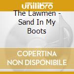 The Lawmen - Sand In My Boots cd