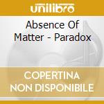 Absence Of Matter - Paradox cd