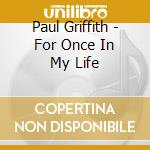 Paul Griffith - For Once In My Life cd