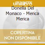 Donella Del Monaco - Merica Merica cd musicale di Donella Del Monaco