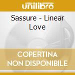 Sassure - Linear Love cd musicale di Sassure