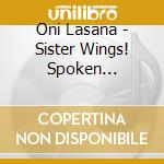 Oni Lasana - Sister Wings! Spoken Wordsongs Bass & Beats cd