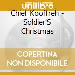 Chief Kooffreh - Soldier'S Christmas cd