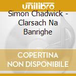 Simon Chadwick - Clarsach Na Banrighe cd