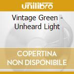 Vintage Green - Unheard Light cd