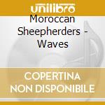 Moroccan Sheepherders - Waves cd